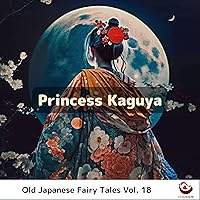 Princess Kaguya (Old Japanese Fairy Tales Book 18)