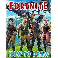 How To Draw F0r.nite Game: New Version Learn To Draw Characters Step by Step With 20+ Tutorials for Kids, Boys, Girls, Ages 4-8 Girls, Boys, Teens and Adults