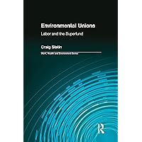 Environmental Unions: Labor and the Superfund (Work, Health and Environment Series) Environmental Unions: Labor and the Superfund (Work, Health and Environment Series) Kindle Hardcover Paperback
