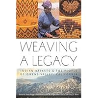 Weaving A Legacy - Paper: Indian Baskets and the People of Owens Valley, California Weaving A Legacy - Paper: Indian Baskets and the People of Owens Valley, California Paperback