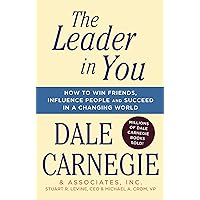 The Leader In You: How to Win Friends, Influence People & Succeed in a Changing World (Dale Carnegie Books) The Leader In You: How to Win Friends, Influence People & Succeed in a Changing World (Dale Carnegie Books) Kindle Paperback Hardcover Audio CD