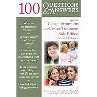 100 Questions and Answers About Cancer Symptoms and Cancer Treatment Side Effects (100 Questions & Answers about) 100 Questions and Answers About Cancer Symptoms and Cancer Treatment Side Effects (100 Questions & Answers about) Kindle Paperback