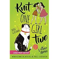 Knit One Girl Two and other stories: a collection of sweet f/f romances about reconnecting with art, music, & inspiration Knit One Girl Two and other stories: a collection of sweet f/f romances about reconnecting with art, music, & inspiration Paperback Kindle
