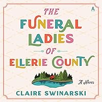 The Funeral Ladies of Ellerie County: A Novel The Funeral Ladies of Ellerie County: A Novel Paperback Kindle Audible Audiobook Hardcover Audio CD
