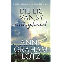 Die lig van sy nabyheid: Gebede wat jou nader bring aan God se hart (Afrikaans Edition) Die lig van sy nabyheid: Gebede wat jou nader bring aan God se hart (Afrikaans Edition) Kindle