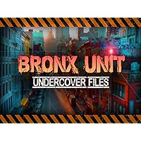 Bronx Unit Undercover Files