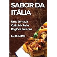 Sabor da Itália: Uma Jornada Culinária Pelas Regiões Italianas (Portuguese Edition)