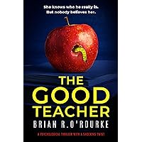 The Good Teacher: a psychological thriller with a shocking twist The Good Teacher: a psychological thriller with a shocking twist Kindle Paperback Hardcover