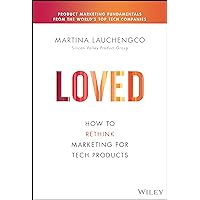 Loved: How to Market Tech Products Customers Adore (Silicon Valley Product Group) Loved: How to Market Tech Products Customers Adore (Silicon Valley Product Group) Hardcover Audible Audiobook Kindle Audio CD