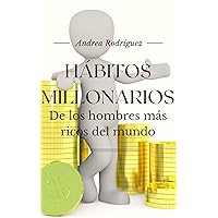 HÁBITOS MILLONARIOS De los hombres más ricos del mundo: Jeff Bezos, Bill Gates, Elon Musk, Zuckerberg, Arnoult y muchos más (Spanish Edition) HÁBITOS MILLONARIOS De los hombres más ricos del mundo: Jeff Bezos, Bill Gates, Elon Musk, Zuckerberg, Arnoult y muchos más (Spanish Edition) Kindle Paperback