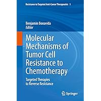 Molecular Mechanisms of Tumor Cell Resistance to Chemotherapy: Targeted Therapies to Reverse Resistance (Resistance to Targeted Anti-Cancer Therapeutics Book 1) Molecular Mechanisms of Tumor Cell Resistance to Chemotherapy: Targeted Therapies to Reverse Resistance (Resistance to Targeted Anti-Cancer Therapeutics Book 1) Kindle Hardcover Paperback