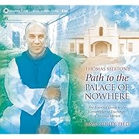 Thomas Merton’s Path to the Palace of Nowhere: The Essential Guide to the Contemplative Teachings of Thomas Merton Thomas Merton’s Path to the Palace of Nowhere: The Essential Guide to the Contemplative Teachings of Thomas Merton Audible Audiobook Audio CD
