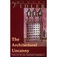 The Architectural Uncanny: Essays in the Modern Unhomely The Architectural Uncanny: Essays in the Modern Unhomely Paperback Hardcover Mass Market Paperback