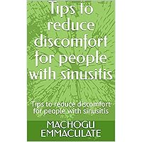 Tips to reduce discomfort for people with sinusitis: Tips to reduce discomfort for people with sinusitis