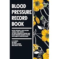 Blood Pressure Record Book: Blood Pressure & Pulse Log Book (1100+ Entries) to Track, Monitor, & Record Daily Blood Pressure Readings at Home with ... | Personal Medical Journal for Women & Men