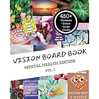 Vision board book - Mental Health Edition - Volume 1: Your Personal Journey to Wellbeing : Inspiring visuals, large photos and quotes Beyond Clichés ... (The Mental Health Vision Board Collection)
