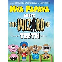 Mya Papaya Meets the Wizard of Teeth Mya Papaya Meets the Wizard of Teeth Hardcover Paperback