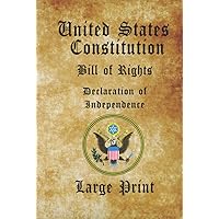 U.S. Constitution | Bill of Rights | Declaration of Independence: Hardcopy | Large Print | Founding Documents of the United States | Unabridged New Edition U.S. Constitution | Bill of Rights | Declaration of Independence: Hardcopy | Large Print | Founding Documents of the United States | Unabridged New Edition Kindle Paperback Hardcover