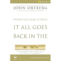 When the Game Is Over, It All Goes Back in the Box Bible Study Participant's Guide: Six Sessions on Living Life in the Light of Eternity When the Game Is Over, It All Goes Back in the Box Bible Study Participant's Guide: Six Sessions on Living Life in the Light of Eternity Paperback