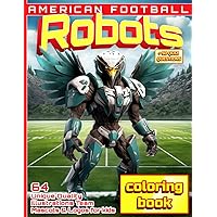 American Football Robots Coloring Book: 64 Unique Quality Illustrations of Team Mascots & Logos for kids + 50 QUIZ QUESTIONS