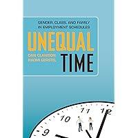 Unequal Time: Gender, Class, and Family in Employment Schedules Unequal Time: Gender, Class, and Family in Employment Schedules eTextbook Paperback