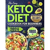 The Easy Keto Diet Cookbook for Beginners: 1800+ Days of Nutrient-Rich and Balanced Recipes for Fueling Your Body on a Ketogenic Diet | 30-Day Meal Keto Diet Plan The Easy Keto Diet Cookbook for Beginners: 1800+ Days of Nutrient-Rich and Balanced Recipes for Fueling Your Body on a Ketogenic Diet | 30-Day Meal Keto Diet Plan Paperback Kindle