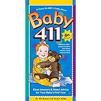 Baby 411: Clear Answers & Smart Advice For Your Baby's First Year, 6th edition Baby 411: Clear Answers & Smart Advice For Your Baby's First Year, 6th edition Paperback Hardcover