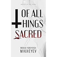 Of All Things Sacred Of All Things Sacred Kindle Hardcover Audible Audiobook Paperback