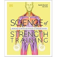 Science of Strength Training: Understand the anatomy and physiology to transform your body Science of Strength Training: Understand the anatomy and physiology to transform your body Kindle Paperback Spiral-bound Flexibound