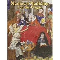 Medieval Medicine And the Plague (Medieval World) Medieval Medicine And the Plague (Medieval World) Paperback Library Binding