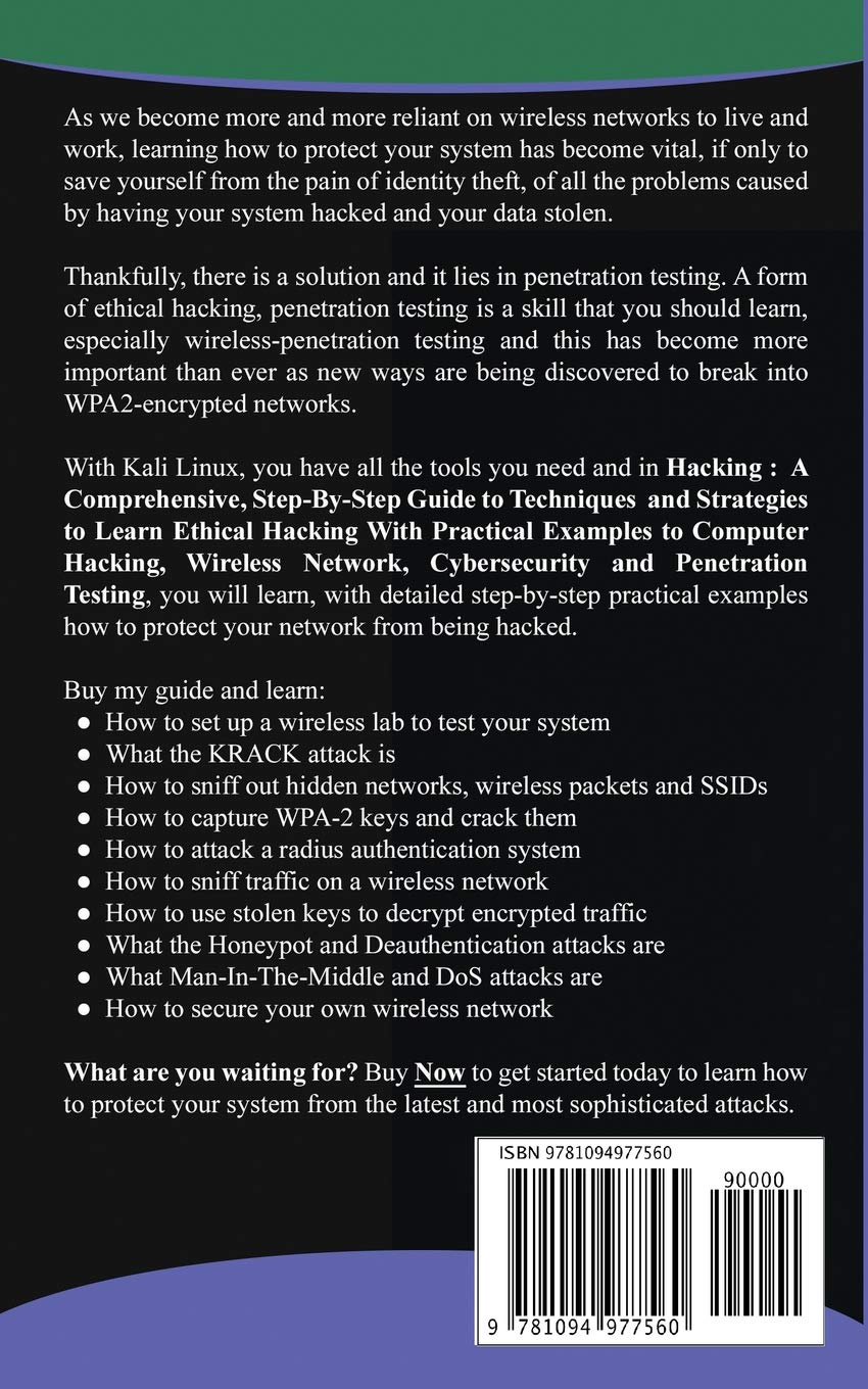 Hacking: A Comprehensive, Step-By-Step Guide to Techniques and Strategies to Learn Ethical Hacking With Practical Examples to Computer Hacking, Wireless Network, Cybersecurity and Penetration Test