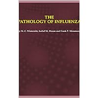 The pathology of influenza The pathology of influenza Kindle Hardcover Paperback MP3 CD Library Binding