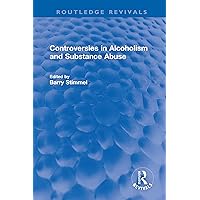 Controversies in Alcoholism and Substance Abuse (Routledge Revivals) Controversies in Alcoholism and Substance Abuse (Routledge Revivals) Kindle Paperback Hardcover