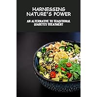 Harnessing Nature'S Power: An Alternative To Traditional Diabetes Treatment