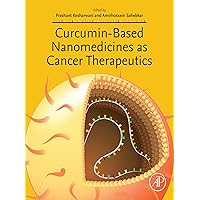 Curcumin-Based Nanomedicines as Cancer Therapeutics Curcumin-Based Nanomedicines as Cancer Therapeutics Kindle Paperback