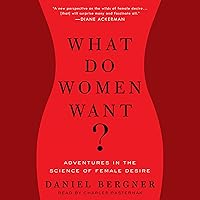 What Do Women Want?: Adventures in the Science of Female Desire What Do Women Want?: Adventures in the Science of Female Desire Audible Audiobook Kindle Hardcover Paperback
