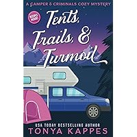 Tents, Trails and Turmoil: A Camper and Criminals Cozy Mystery Series Book 11 (A Camper & Criminals Cozy Mystery Series)