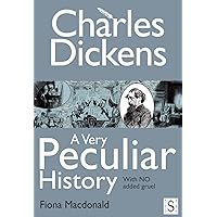 Charles Dickens, A Very Peculiar History Charles Dickens, A Very Peculiar History Kindle Hardcover