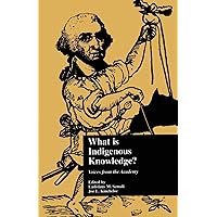 What is indigenous knowledge? (Indigenous Knowledge and Schooling) What is indigenous knowledge? (Indigenous Knowledge and Schooling) Paperback Kindle Hardcover