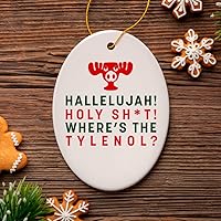 Hallelujah! Wheres The Tylenol? Funny Joke Christmas Ornament, National Lampoon