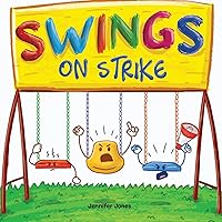 Swings On Strike: A Funny, Rhyming, Read Aloud Kid's Book For Preschool, Kindergarten, 1st grade, 2nd grade, 3rd grade, 4th grade, or Early Readers