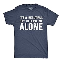 Mens Its A Beautiful Day to Leave Me Alone T Shirt Funny Sarcastic Humor Tee