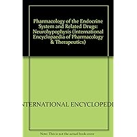 Pharmacology of the endocrine system and related drugs: the neurohypophysis (International encyclopedia of pharmacology and therapeutics) Pharmacology of the endocrine system and related drugs: the neurohypophysis (International encyclopedia of pharmacology and therapeutics) Hardcover