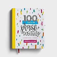 100 Days of Praise & Positivity: A Devotional Journal 100 Days of Praise & Positivity: A Devotional Journal Paperback Kindle