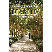 The Way of Wisdom for Diabetes: Cope with Stress, Move More, Lose Weight and Keep Hope Alive