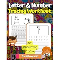 Letter & Number Tracing Workbook And Handwriting Practice For Kids Ages 3-5: Alphabet and 1 to 30 Numbers Printing For Preschool and Kindergarten