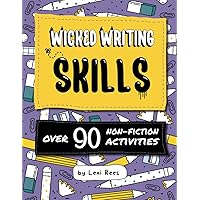 Wicked Writing Skills: Over 90 non-fiction activities for children (Writing Skills for Children)