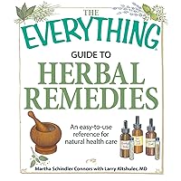 The Everything Guide to Herbal Remedies: An easy-to-use reference for natural health care (Everything®) The Everything Guide to Herbal Remedies: An easy-to-use reference for natural health care (Everything®) Kindle Paperback