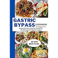 GASTRIC BYPASS COOKBOOK FOR BEGINNERS: Comprehensive Healthy Recipes For Life After Gastric Bypass Surgery (2023 Edition) GASTRIC BYPASS COOKBOOK FOR BEGINNERS: Comprehensive Healthy Recipes For Life After Gastric Bypass Surgery (2023 Edition) Paperback Kindle