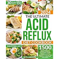 The Ultimate Acid Reflux Diet Cookbook: 1500 Days of Simple and Delicious Recipes to Reduce GERD and LPR Symptoms, Nurture Digestive Well-Being | Your Journey to Lasting Relief and Comfort!